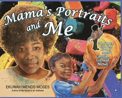 Ekuwah Mends Moses - Mama's Portraits and Me, Inbunden. Tillgänglighet: Lägg i varukorg