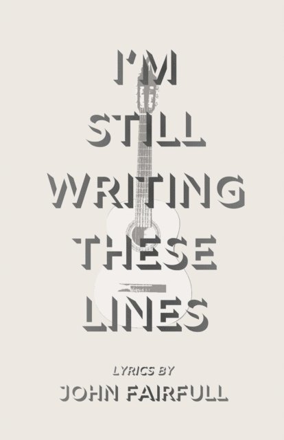 John Fairfull - I'm Still Writing These Lines, E-bok