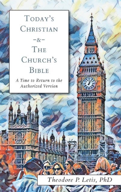 Theodore P. Letis - Today's Christian & the Church's Bible, E-bok