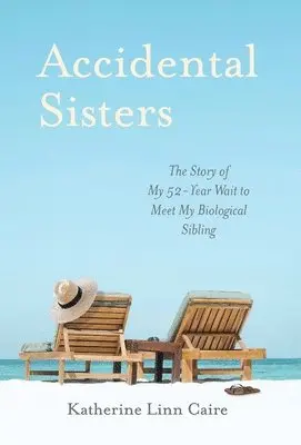 Katherine Linn Caire - Accidental Sisters, Inbunden. Tillgänglighet: Tillfälligt slut