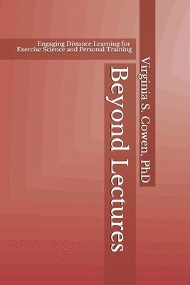 Virginia S. Cowen - Beyond Lectures: Engaging Distance Learning for Exercise Science and Personal Training, Häftad. Tillgänglighet: Lägg i varukorg