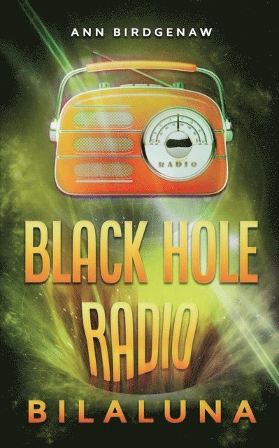Ann Birdgenaw - Black Hole Radio - Bilaluna, E-bok