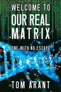 Welcome to Our Real Matrix