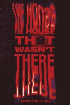 Andrew Forrest Baker - House That Wasn't There, Häftad