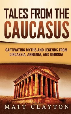 Matt Clayton - Tales from the Caucasus, Inbunden