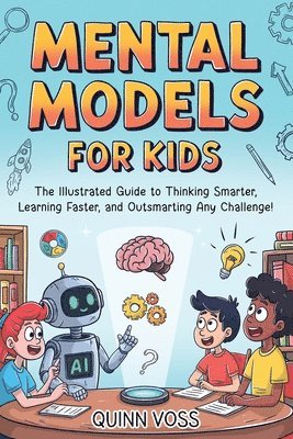 Quinn Voss - Mental Models for Kids, Häftad. Tillgänglighet: Lägg i varukorg