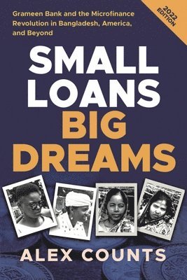 Alex Counts - Small Loans, Big Dreams, 2022 Edition, Häftad
