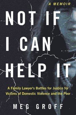 Meg Groff - Not If I Can Help It, Häftad