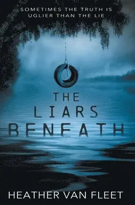 Heather Van Fleet - The Liars Beneath: A YA Romantic Suspense Novel, Inbunden. Tillgänglighet: Lägg i varukorg