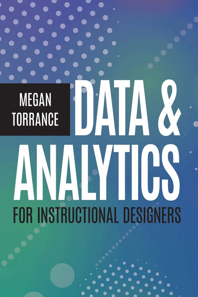 Megan Torrance - Data and Analytics for Instructional Designers, Häftad