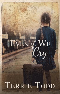 Terrie Todd - Even if We Cry, Häftad