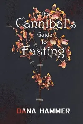 Dana Hammer - Cannibal's Guide to Fasting, Häftad. Tillgänglighet: Lägg i varukorg