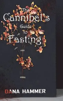 Dana Hammer - Cannibal's Guide to Fasting, Inbunden. Tillgänglighet: Lägg i varukorg