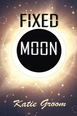 Katie Groom - Fixed Moon, Häftad. Tillgänglighet: Lägg i varukorg