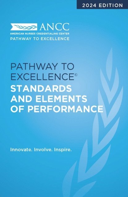 American Nurses Credentialing Center - 2024 Pathway to Excellence Standards and Elements of Performance, E-bok