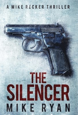 Mike Ryan - Silencer, Inbunden