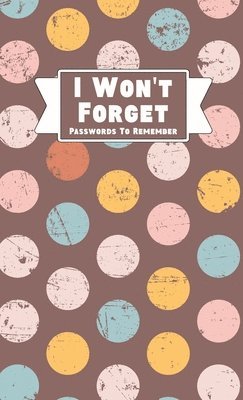 Midnight Mornings Media - I Won't Forget Passwords To Remember, Inbunden. Tillgänglighet: Lägg i varukorg