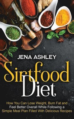 Jena Ashley - Sirtfood Diet, Inbunden. Tillgänglighet: Lägg i varukorg
