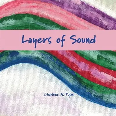 Charlene A Ryan - Layers of Sound, Häftad