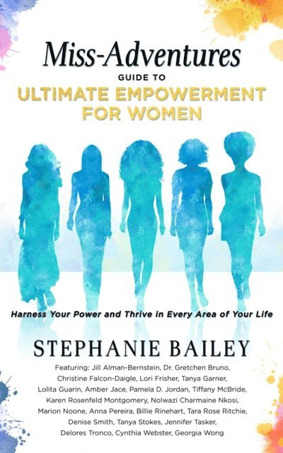 Stephanie Bailey - Miss-Adventures Guide to Ultimate Empowerment for Women, E-bok