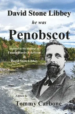 Tommy Carbone, Fannie Hardy Eckstorm, David Stone Libbey - David Stone Libbey - He Was Penobscot, Häftad. Tillgänglighet: Lägg i varukorg
