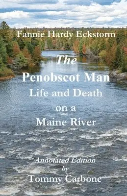 Tommy Carbone, Fannie Hardy Eckstorm - Penobscot Man - Life and Death on a Maine River, Häftad. Tillgänglighet: Lägg i varukorg