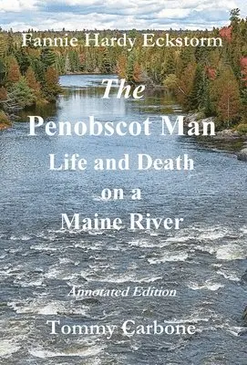 Tommy Carbone, Fannie Hardy Eckstorm - The Penobscot Man - Life and Death on a Maine River, Inbunden. Tillgänglighet: Lägg i varukorg