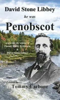 Tommy Carbone, Fannie Hardy Eckstorm, David Stone Libbey - David Stone Libbey - He Was Penobscot, Inbunden. Tillgänglighet: Lägg i varukorg