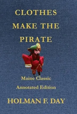 Holman F. Day, Tommy Carbone - Clothes Make the Pirate - Maine Classic Annotated Edition, Inbunden. Tillgänglighet: Lägg i varukorg