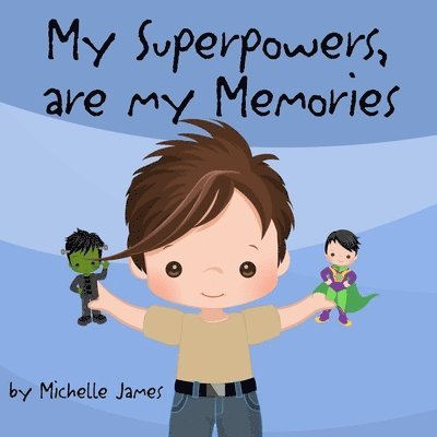Michelle James - My Superpowers Are My Memories, Häftad