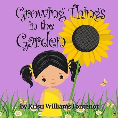 Kristi Williams Fontenot - Growing Things in the Garden, Häftad