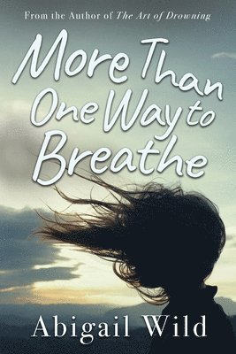 Abigail Wild - More Than One Way to Breathe, Häftad