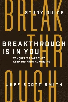 Jeff Scott Smith - Breakthrough Is in You - Study Guide, Häftad. Tillgänglighet: Lägg i varukorg