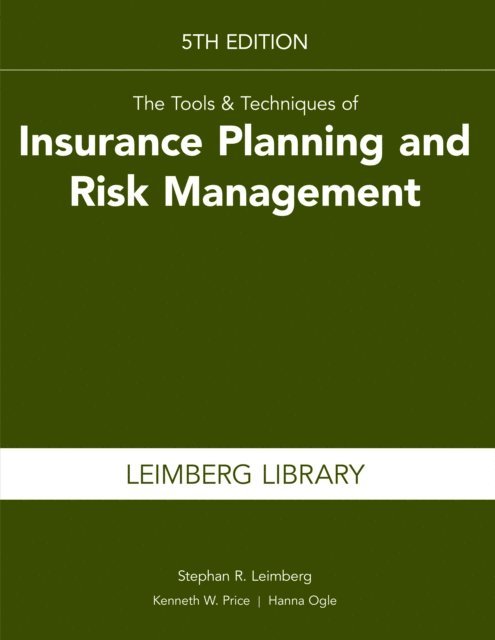 Hanna Ogle, Kenneth Price, Stephan Leimberg - Tools & Techniques of Insurance Planning and Risk Management, 5th edition, E-bok
