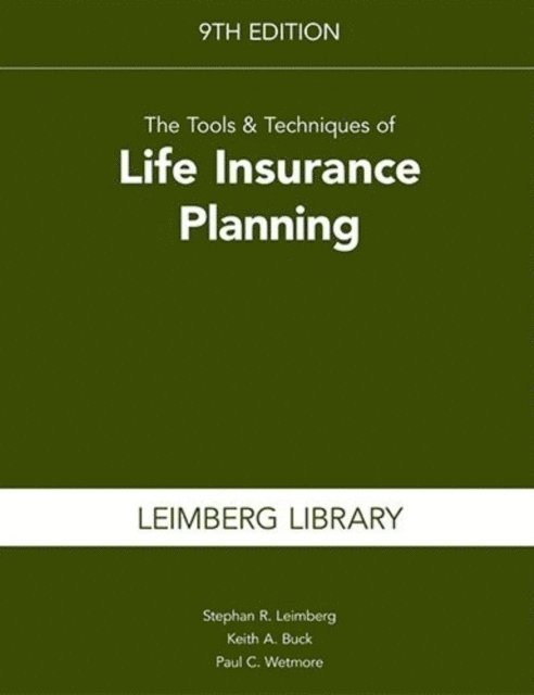 Paul C Wetmore, Keith  A. Buck, Stephan Leimberg - Tools & Techniques of Life Insurance Planning, 9th Edition, E-bok