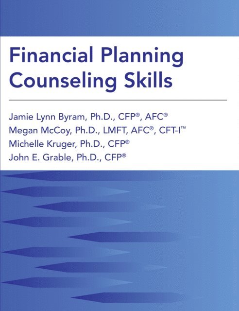 John  E. Grable, Michelle E Kruger, Megan McCoy, Jamie Lynn Bryam - Financial Planning Counseling Skills, E-bok