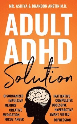 Ashiya, Brandon Anstin - Adult ADHD Solution, Häftad
