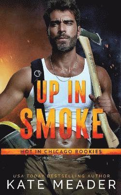 Kate Meader - Up in Smoke (a Hot in Chicago Rookies Novel), Häftad