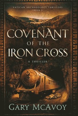 Gary Mcavoy - Covenant of the Iron Cross, Inbunden