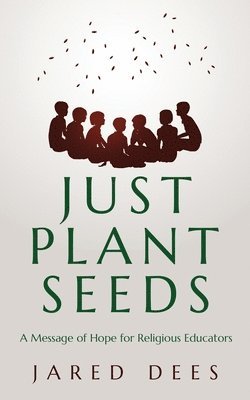 Jared Dees - Just Plant Seeds, Häftad. Tillgänglighet: Lägg i varukorg