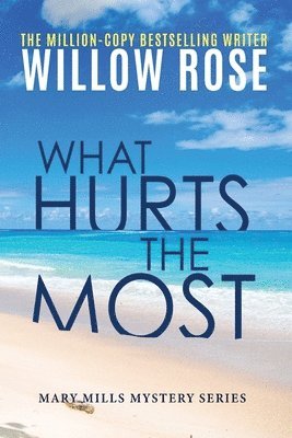 Willow Rose - What hurts the most, Häftad