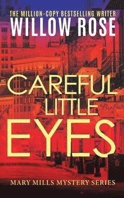 Willow Rose - Careful Little Eyes, Inbunden
