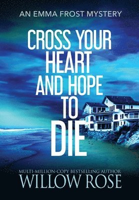 Willow Rose - Cross Your Heart and Hope to Die, Inbunden