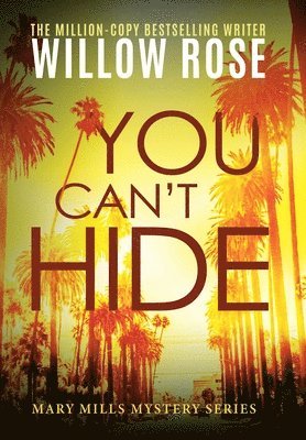 Willow Rose - You Can't Hide, Inbunden