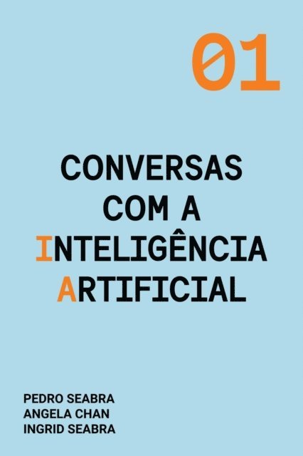 ANGELA CHAN, Pedro Seabra, Ingrid Seabra - Conversas com a Inteligência Artificial, E-bok