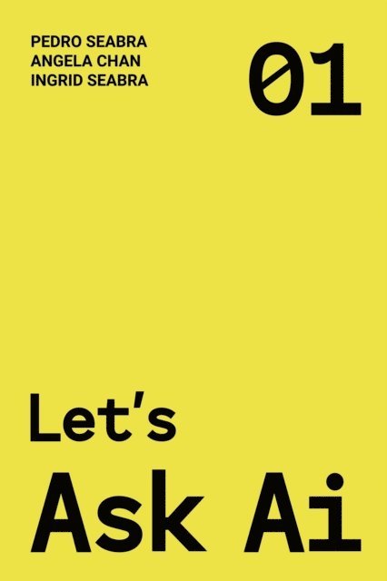 ANGELA CHAN, Pedro Seabra, Ingrid Seabra - Let's Ask AI, E-bok