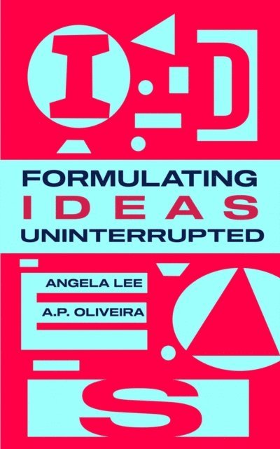 Angela Lee, A. P. Oliveira - Formulating Ideas Uninterrupted, E-bok