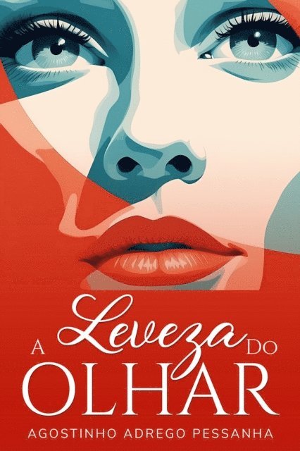 Agostinho Adrego Pessanha - A Leveza Do Olhar, E-bok