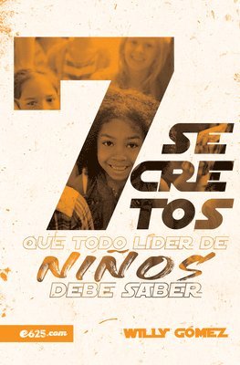 Willy Gómez - 7 Secretos Que Todo Líder de Niños Debe Saber, Häftad