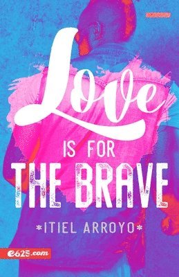 Itiel Arroyo - Love Is for the Brave, Häftad. Tillgänglighet: Lägg i varukorg